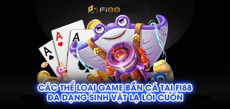 Các thể loại game bắn cá tại Fi88