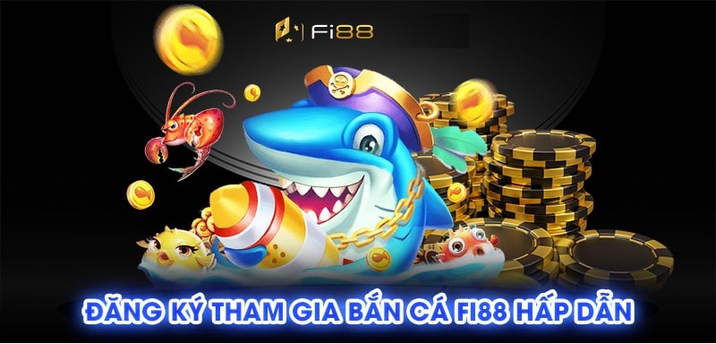 Đăng ký tham gia bắn cá Fi88