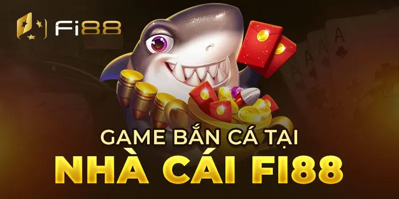 Game bắn cá đổi thưởng Fi88 là gì