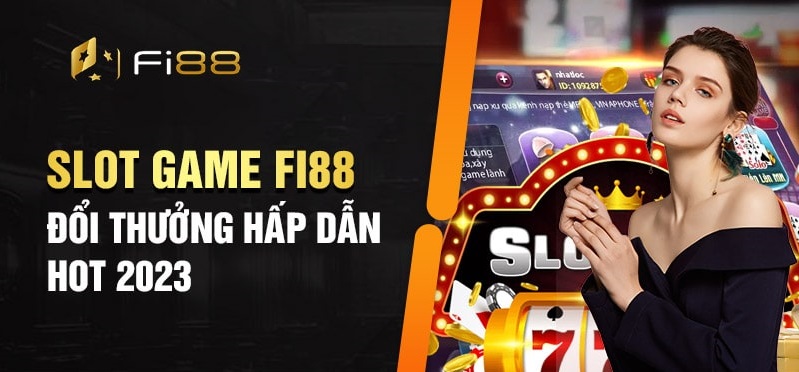 Các loại Slot game Fi88 thông dụng hiện nay